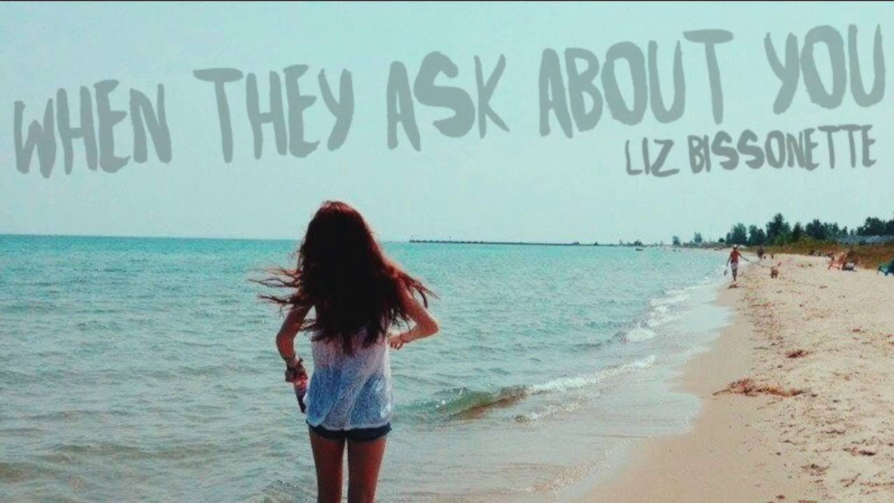 "When They Ask About You" by Liz Bissonette