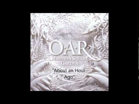 OAR   About an Hour Ago (LIVE)