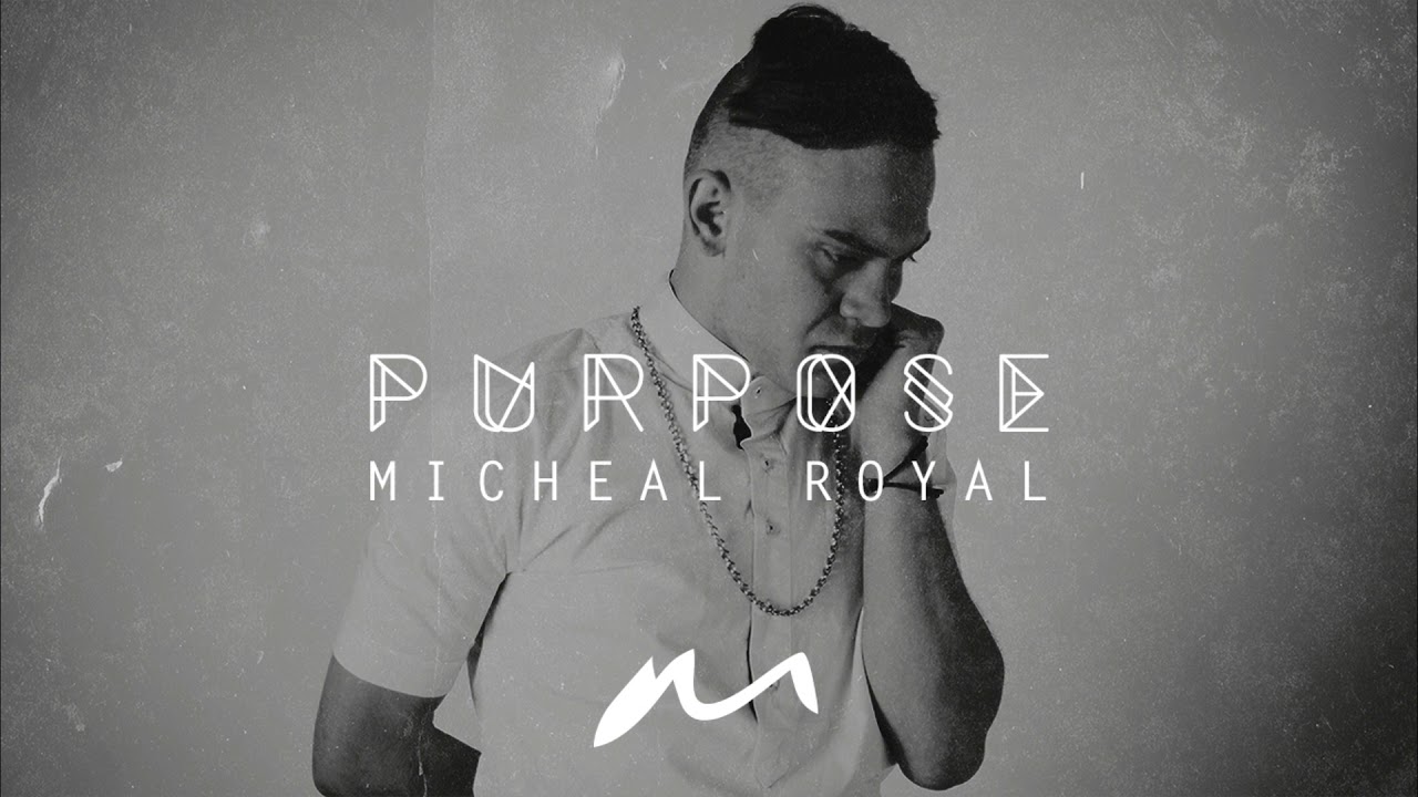 Micheal Royal - Purpose (Audio)