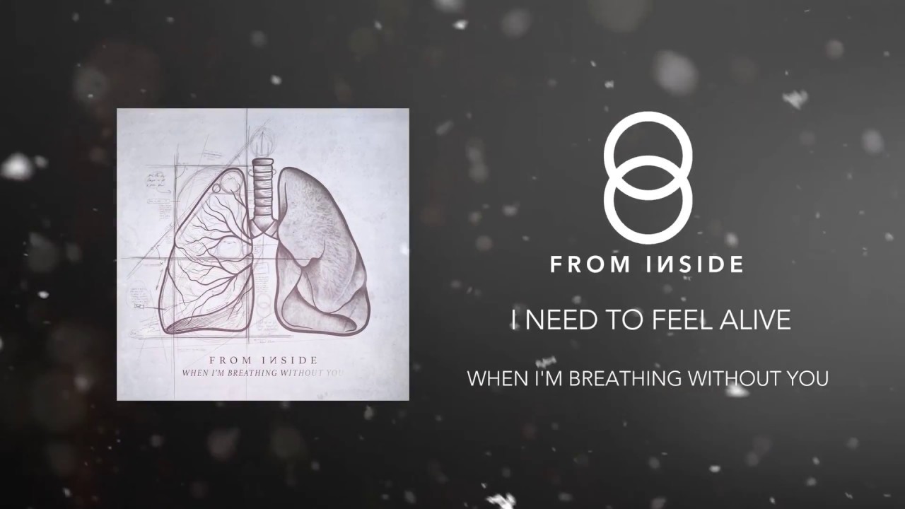 FROM INSIDE - I Need To Feel Alive
