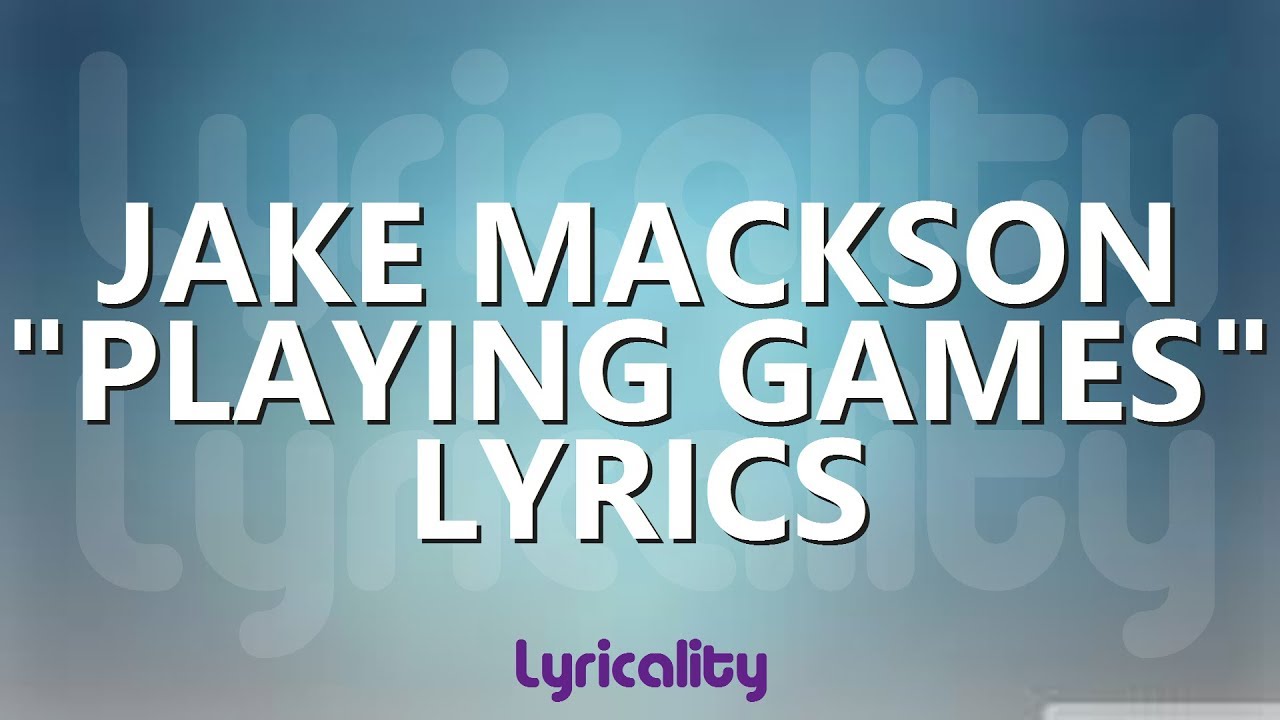 Jake Mackson - Playing Games Lyrics | @lyricalitymusic