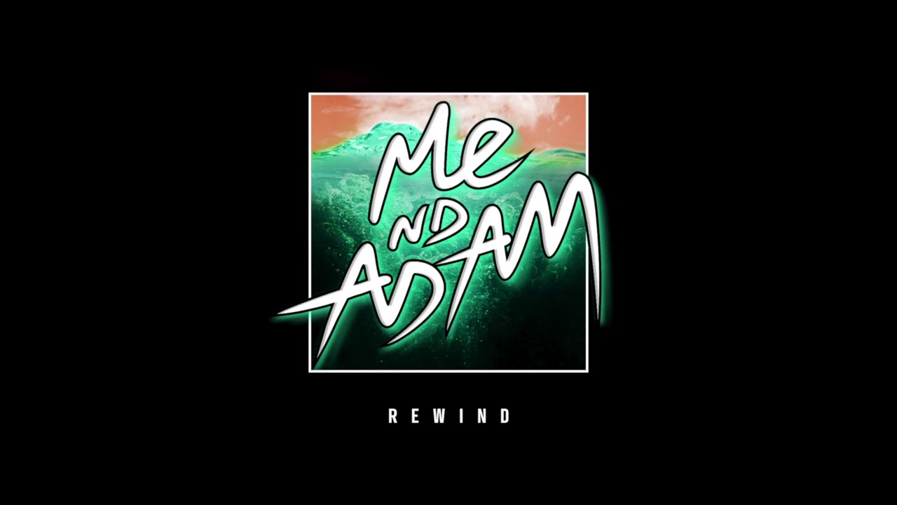 Me Nd Adam - Rewind
