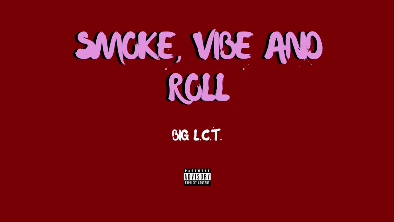 Big L.C.T. - Smoke, Vibe and Roll (Prod. Evince Beats)