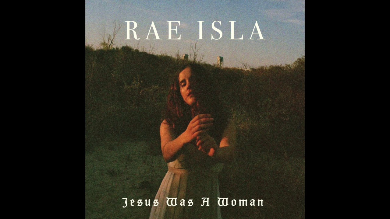 Rae Isla - Jesus Was A Woman (Official Audio)