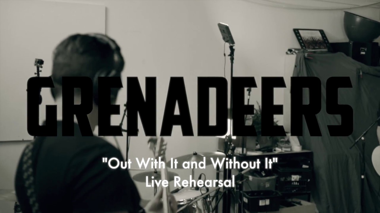 Grenadeers - Out With It And Without It (Live Rehearsal)