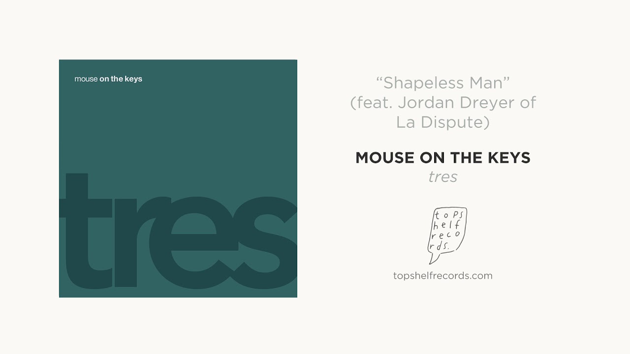 mouse on the keys - "Shapeless Man" (feat. Jordan Dreyer of La Dispute)