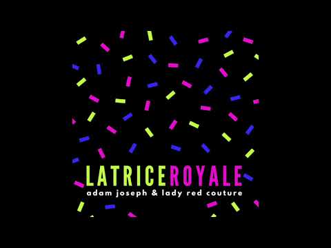 Adam Joseph & Lady Red Couture - Latrice Royale