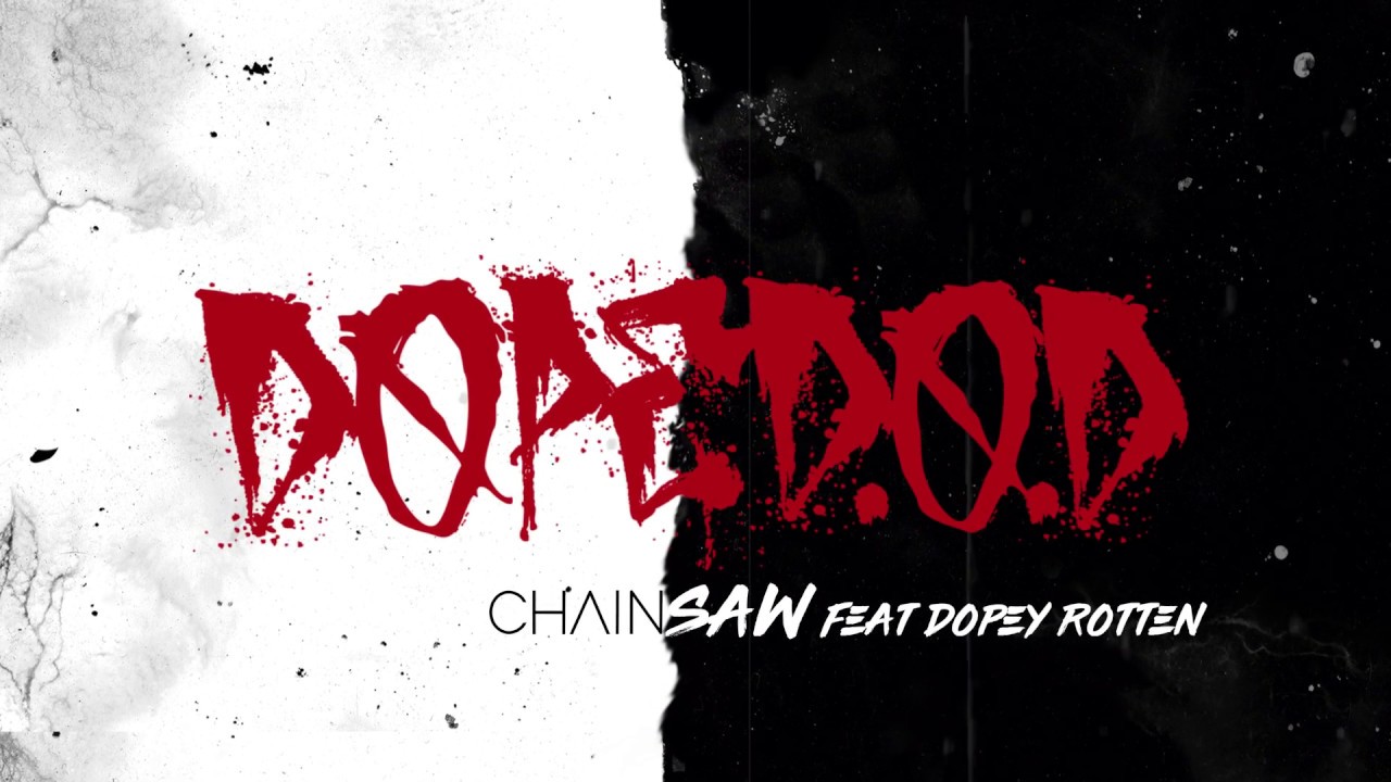 Dope D.O.D. - Chainsaw ft. Dopey Rotten