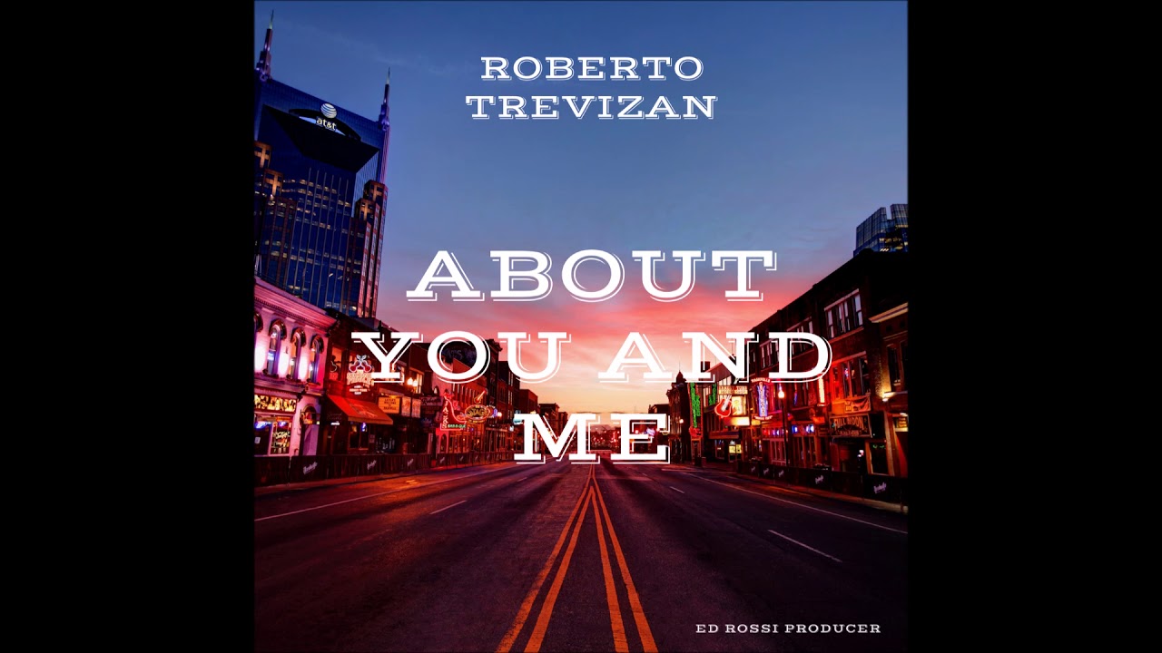 Roberto Trevizan - About You and Me