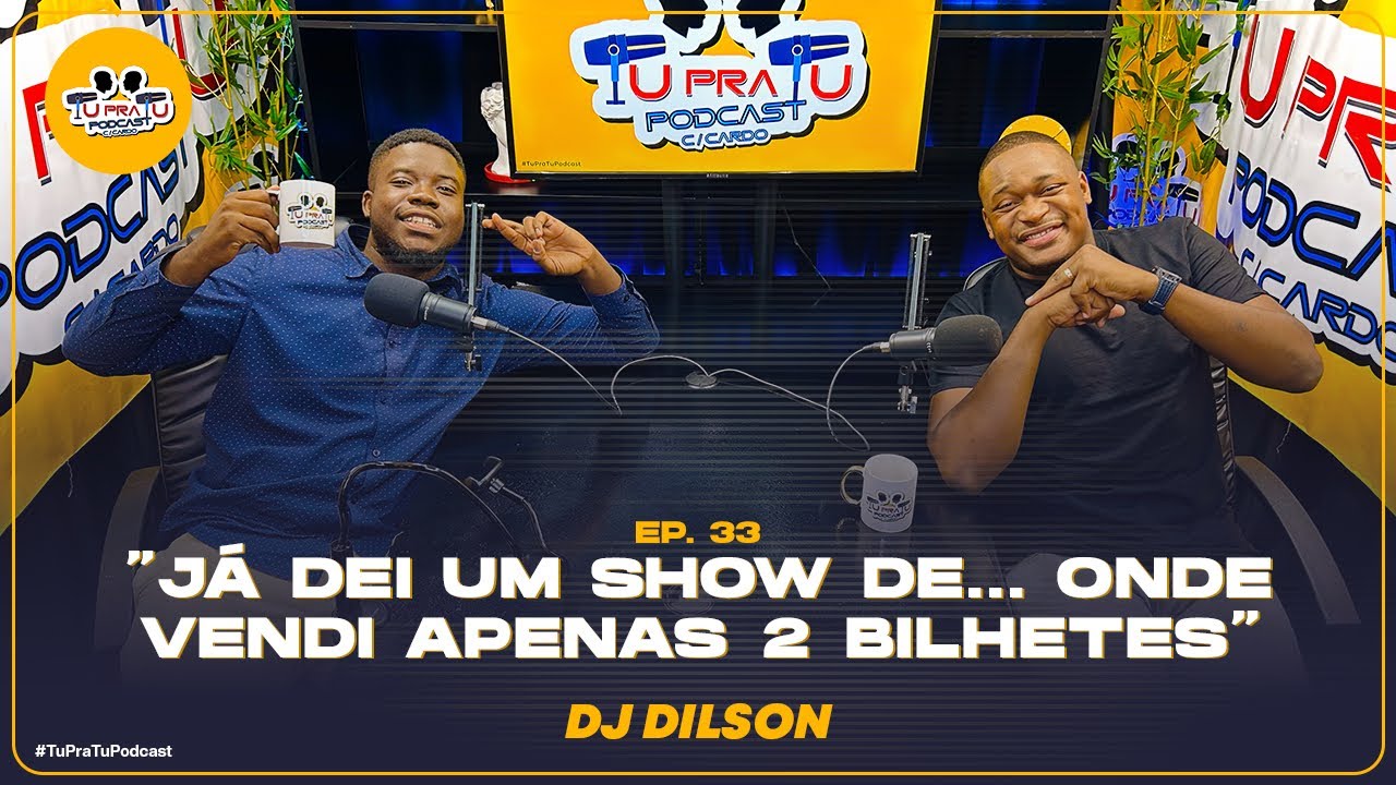 DJ DILSON | TU PRA TU PODCAST | EP33