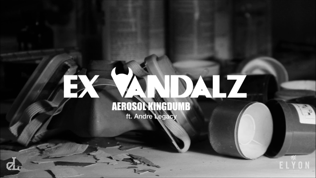 Ex Vandalz - Aerosol Kingdumb (ft Andre Legacy)