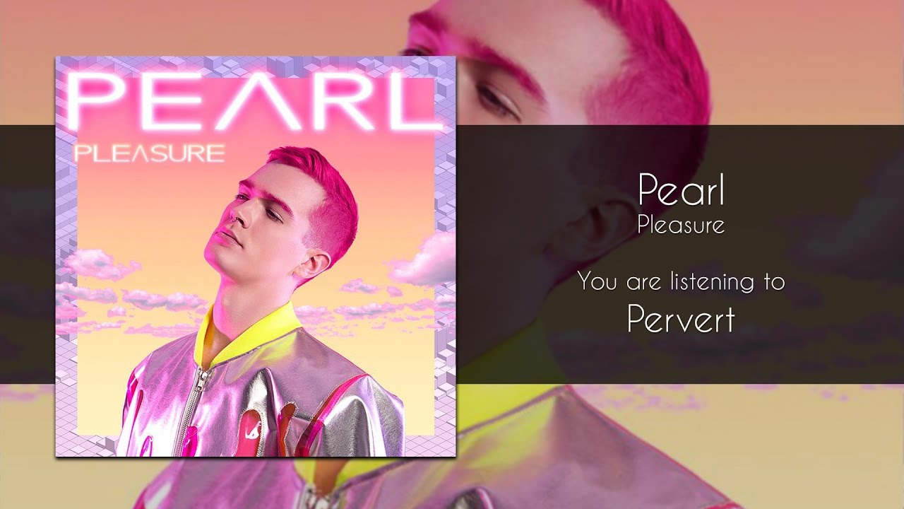 Pearl - Pervert [Audio]