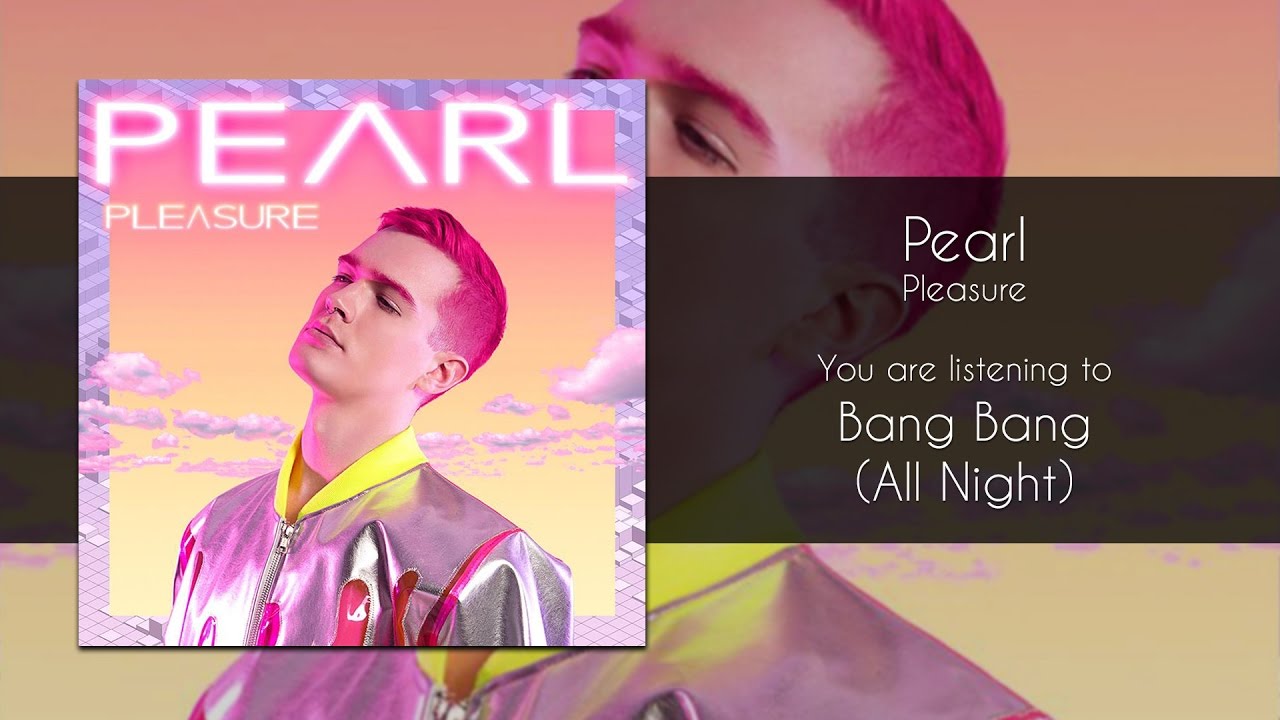 Pearl - Bang Bang (All Night) [Audio]