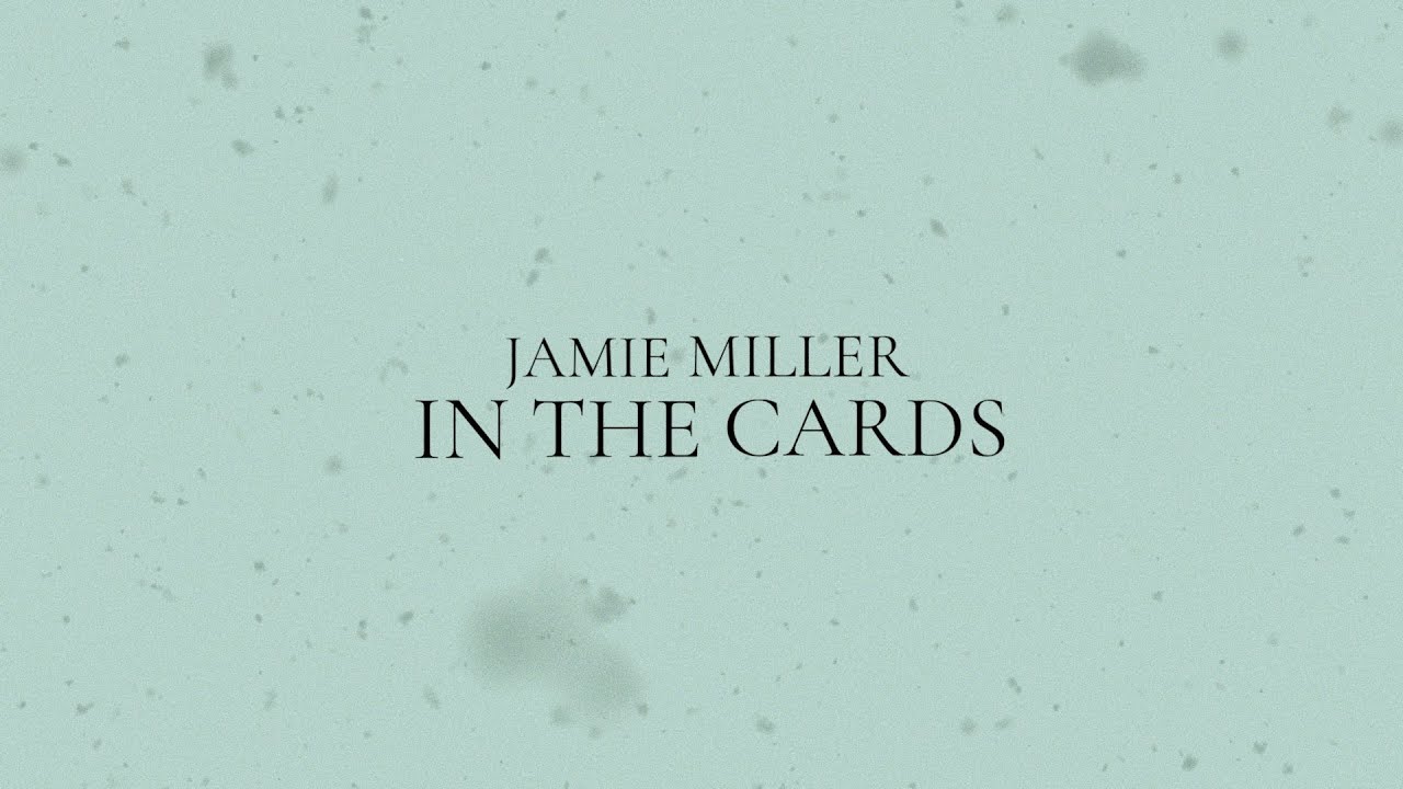 Jamie Miller - In The Cards (Lyric Video)