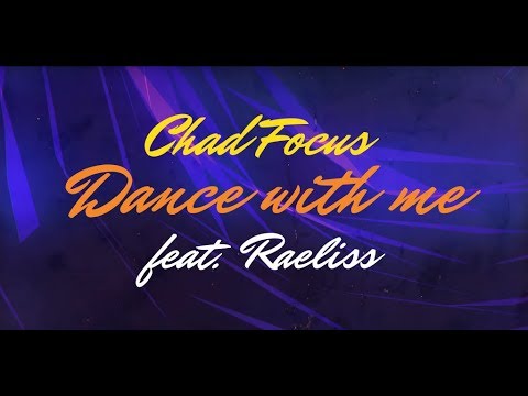 Chad Focus: Dance With Me (Feat. Raeliss) (Official Lyric Video)