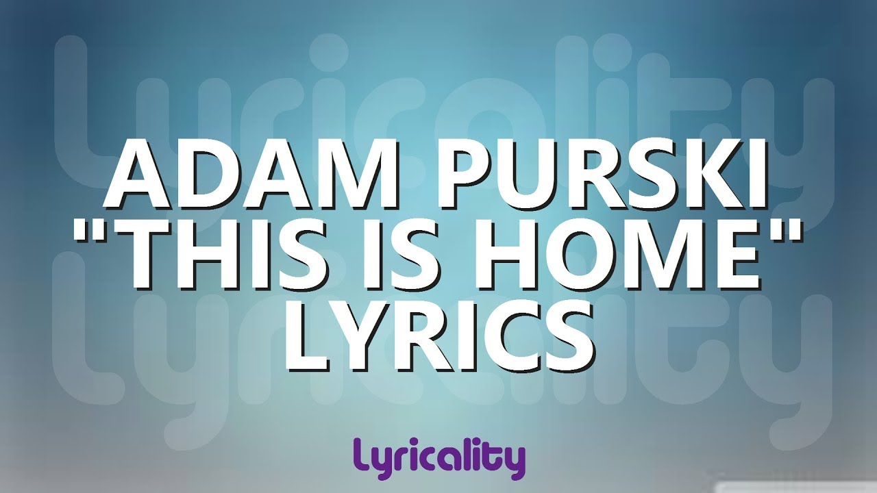 Adam Purski - This Is Home Lyrics | @lyricalitymusic