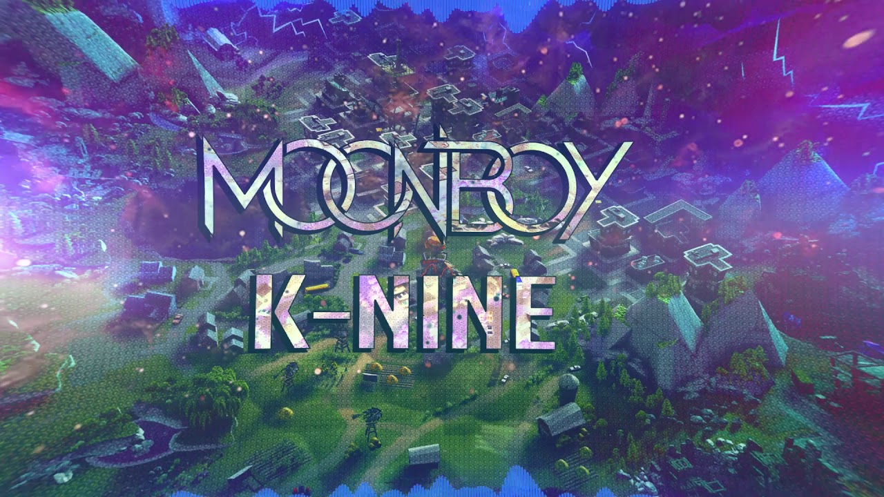 Fortnite Anthem - MOONBOY X K-NINE (RIDDIM/DUBSTEP)