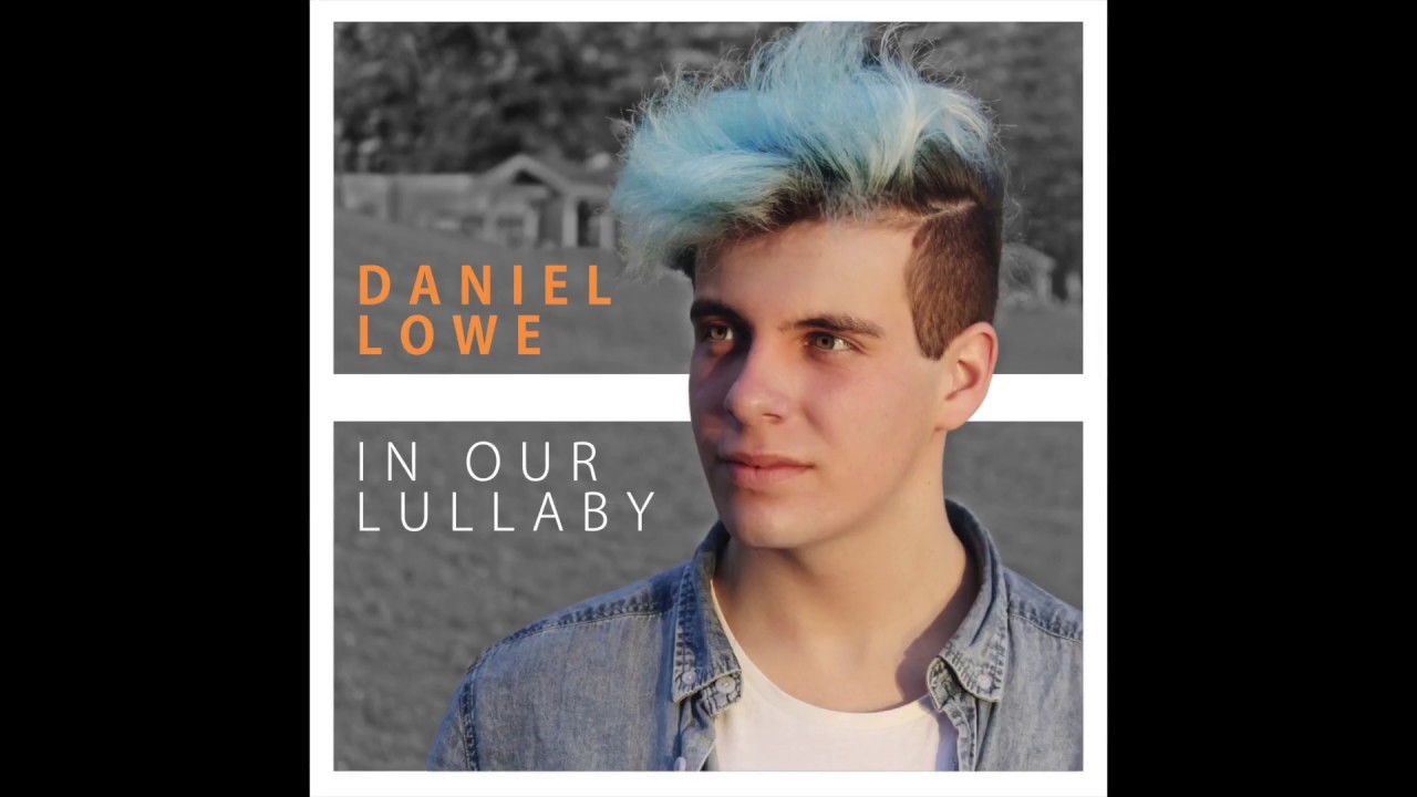 In Our Lullaby - Daniel Lowe (Official Audio)