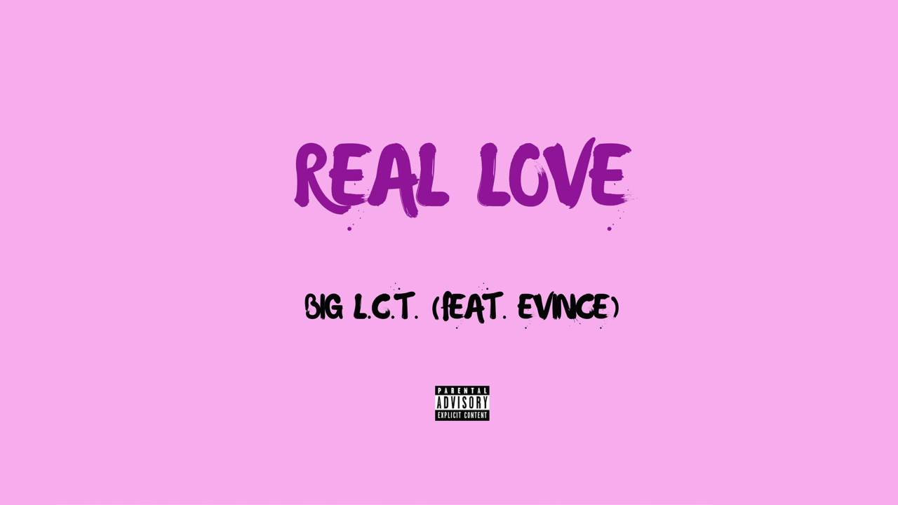 Big L.C.T. - Real Love (feat. Evince)