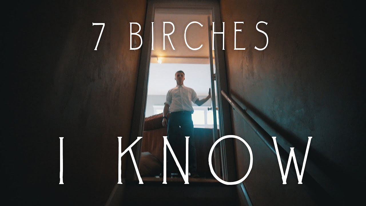 7 Birches - I Know