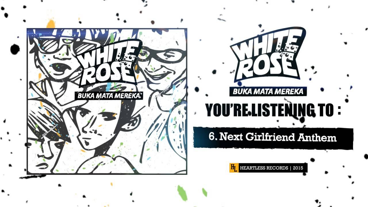 White Rose "Next Girlfriend Anthem"