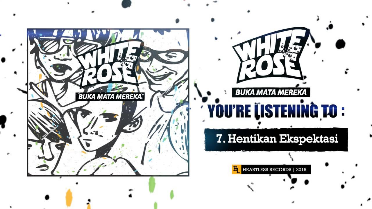 White Rose "Hentikan Ekspektasi"