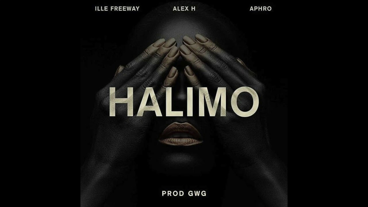Alex h ft.ille freeway ft Aphro - Halimo
