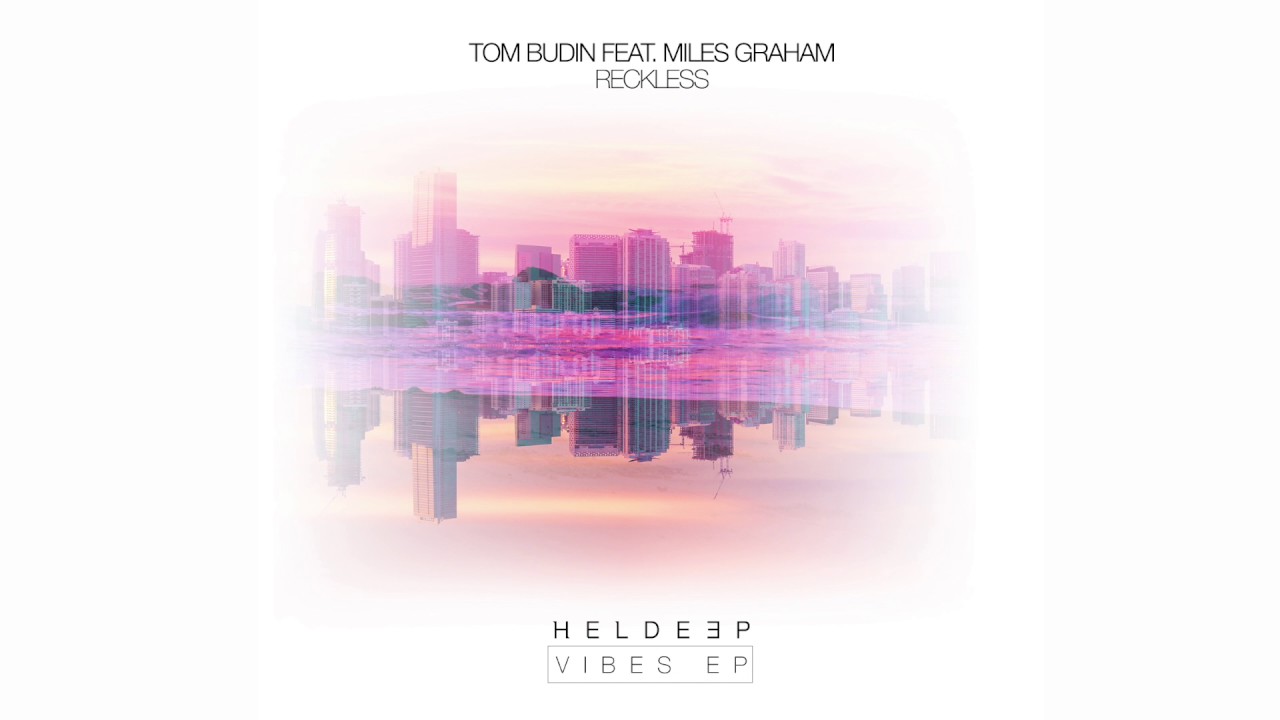 Tom Budin Feat. Miles Graham - Reckless