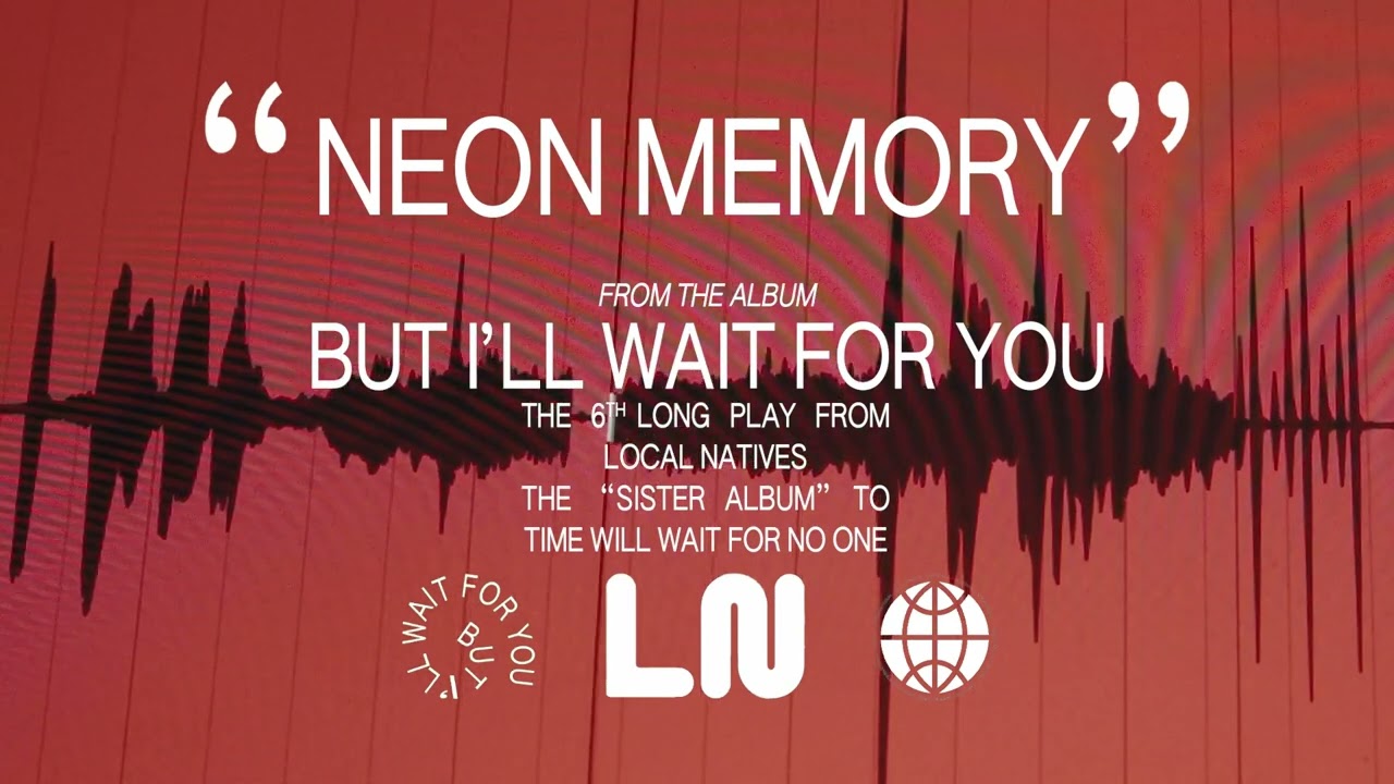 Local Natives - Neon Memory (Official Audio)