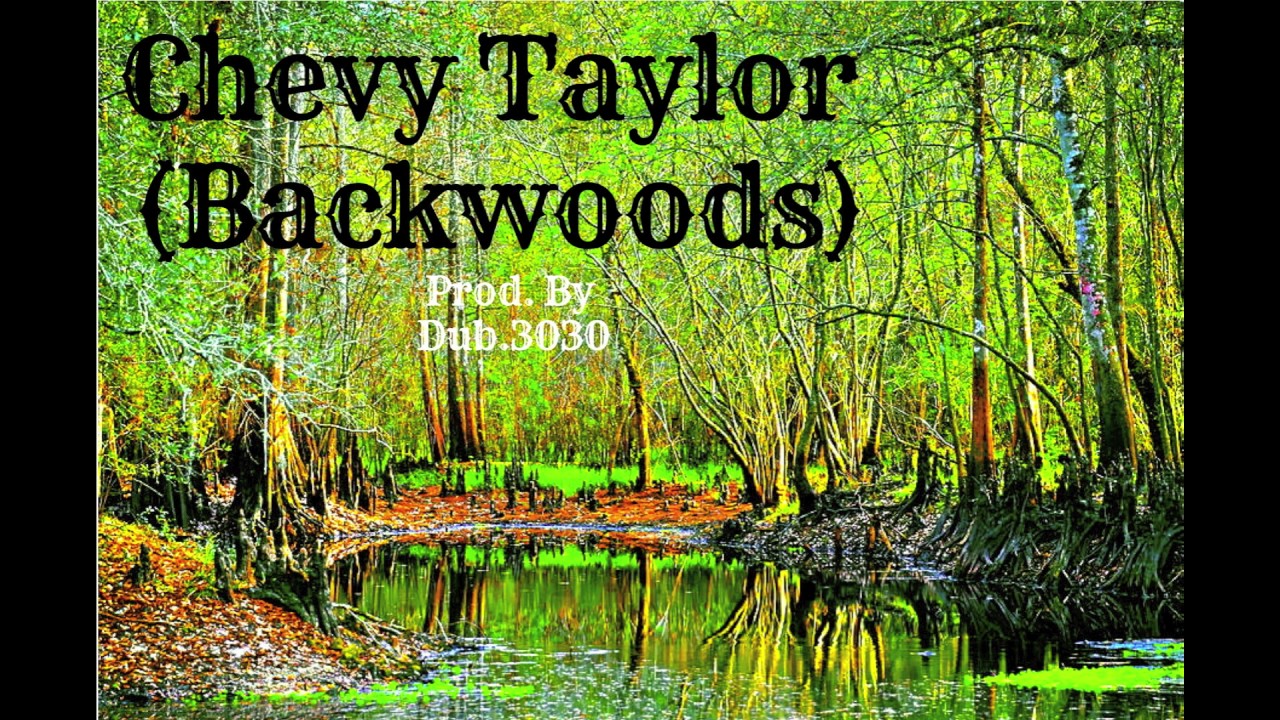 Chevy Taylor - Backwoods