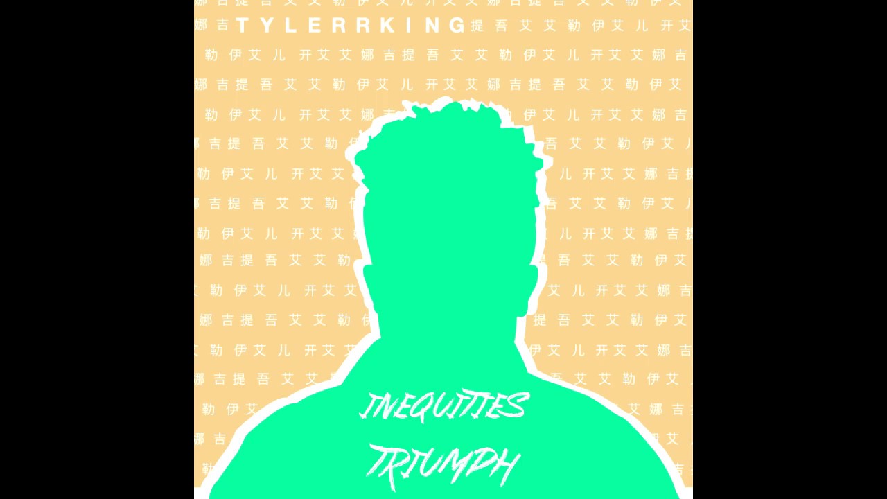 TylerrKing - Inequities, Triumph