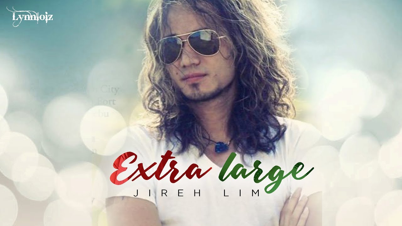 Jireh Lim - Extra Large (lyrics)