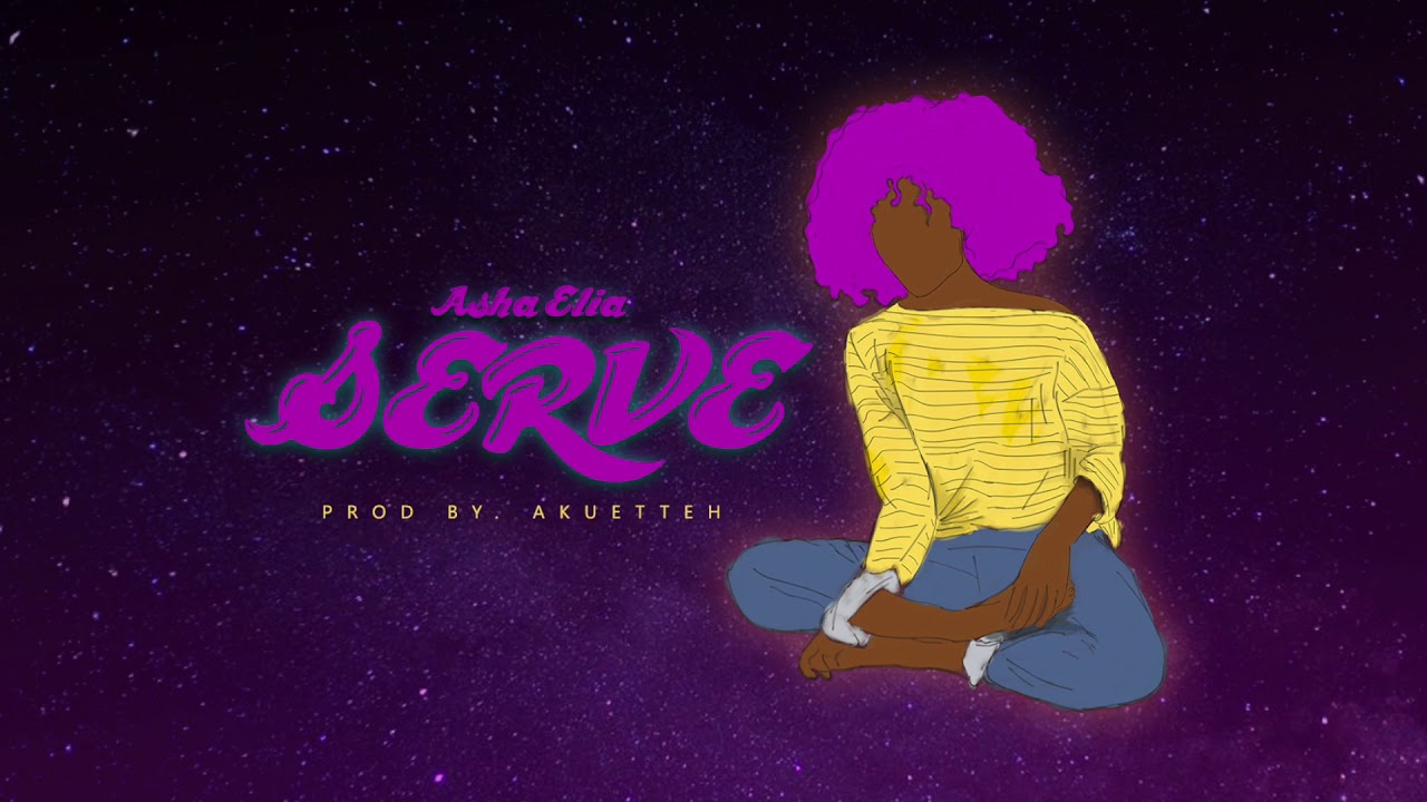 Asha Elia - Serve (Prod. by Akuetteh)