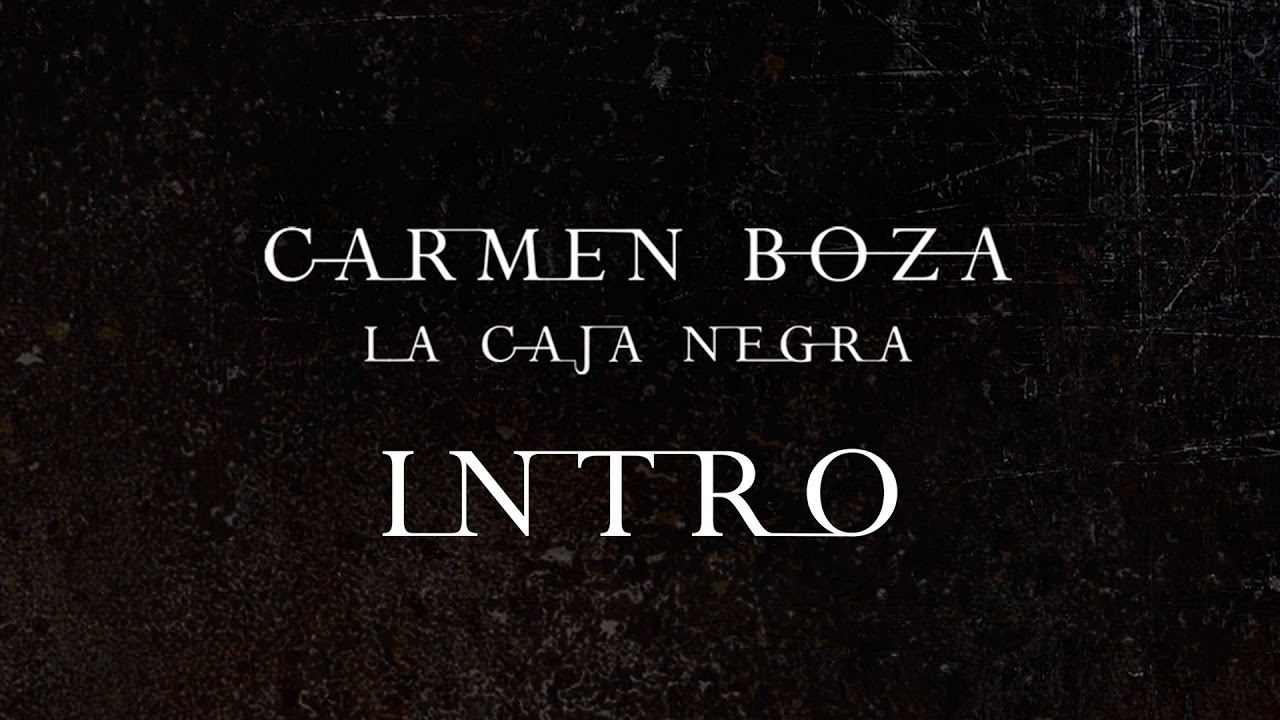 Carmen Boza - La Caja Negra - 01 Intro