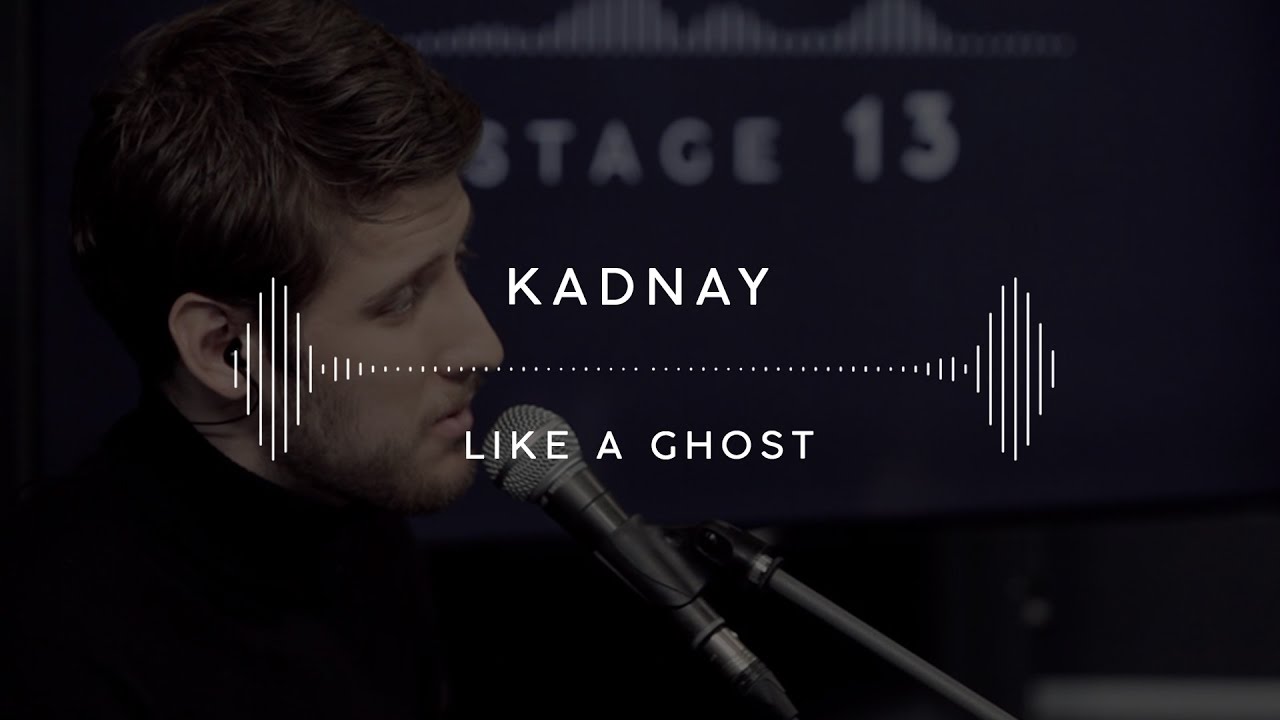 KADNAY — Like A Ghost (Stage 13)