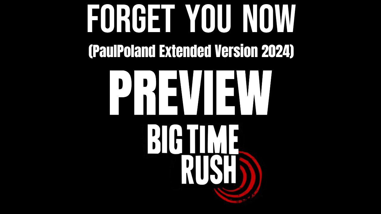 Big Time Rush - Forget You Now (PaulPoland Extended Version 2024) (Preview)