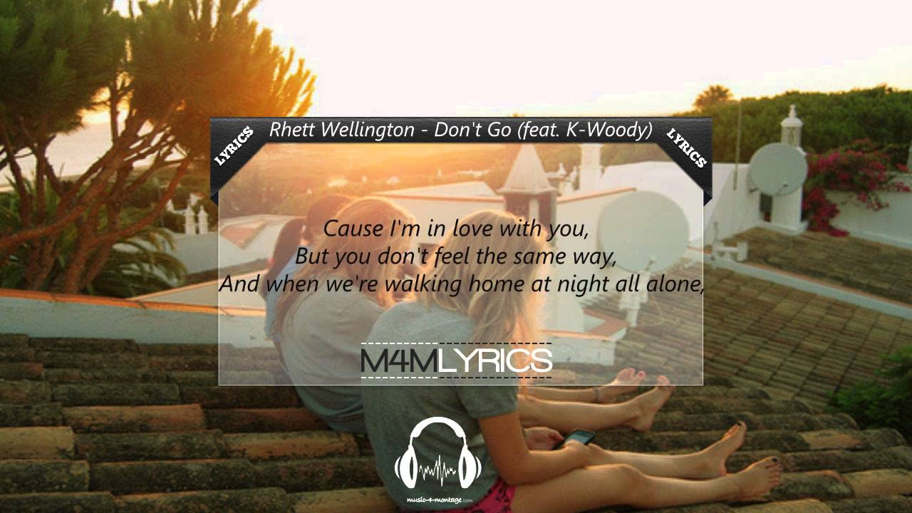 Rhett Wellington - Don't Go (feat. K-Woody) | Lyrics