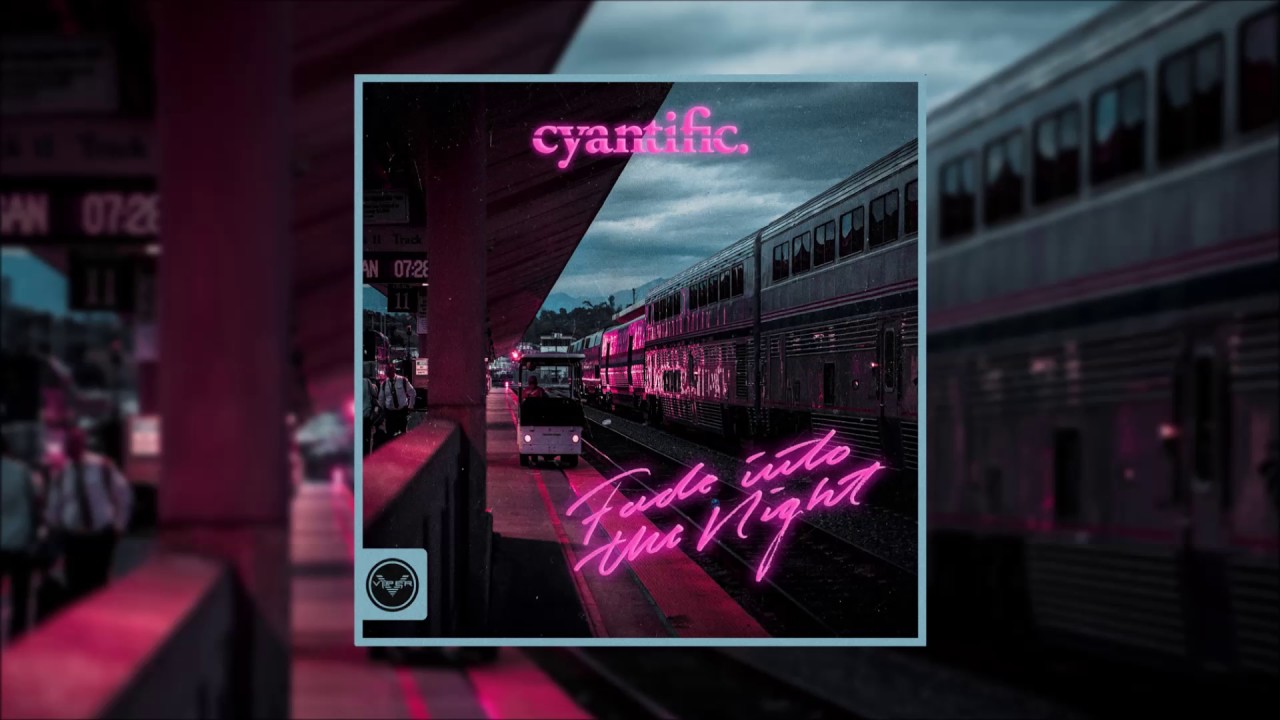 Cyantific - Fade Into The Night