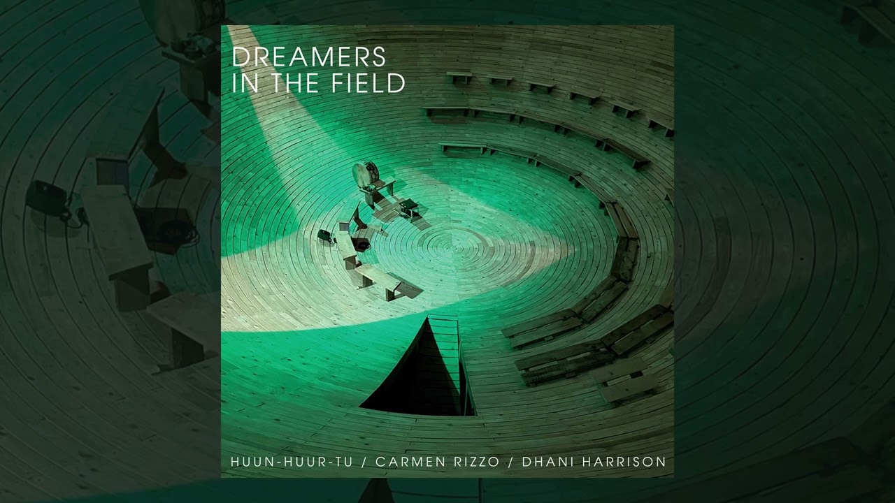 Huun-Huur-Tu / Carmen Rizzo / Dhani Harrison - Dreamers In The Field (Official Audio)