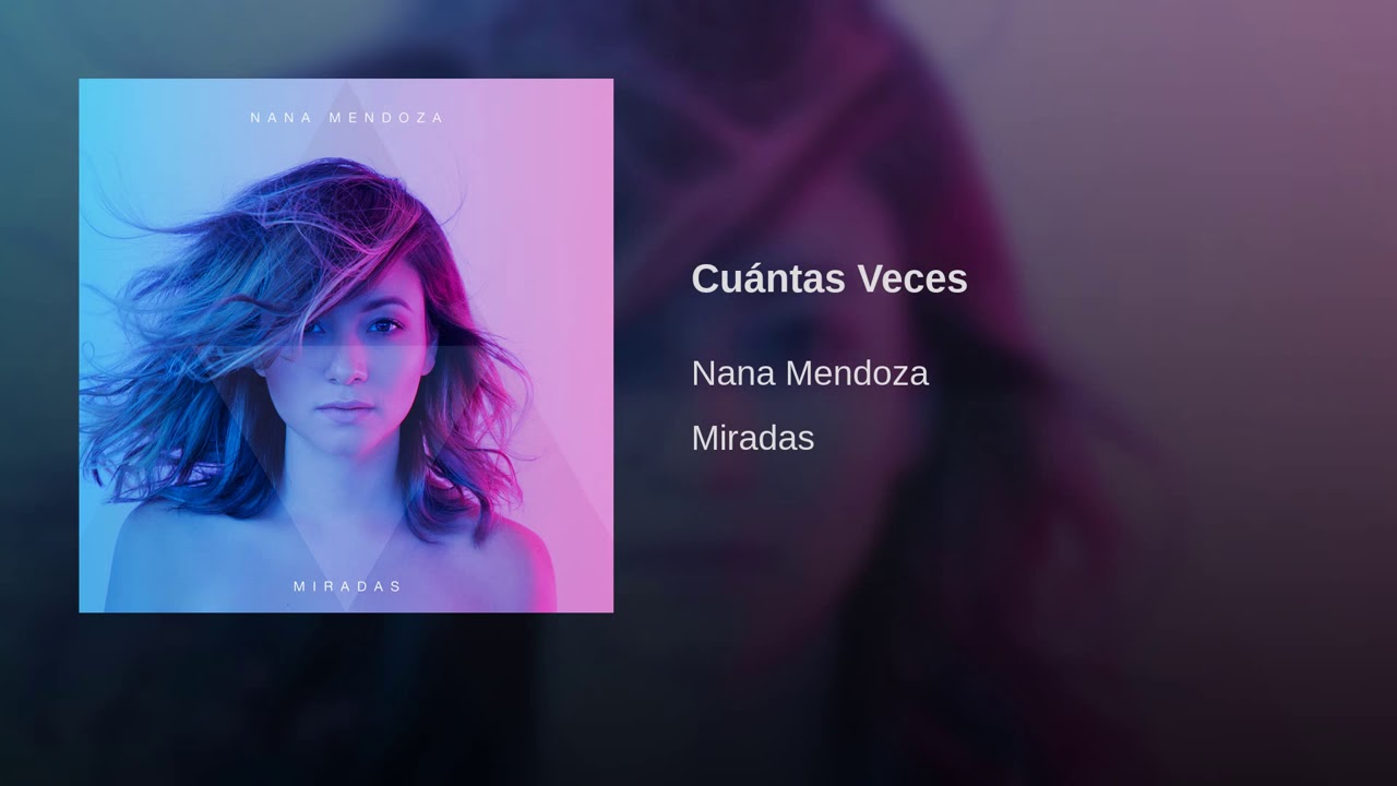 Nana Mendoza - Cuántas Veces
