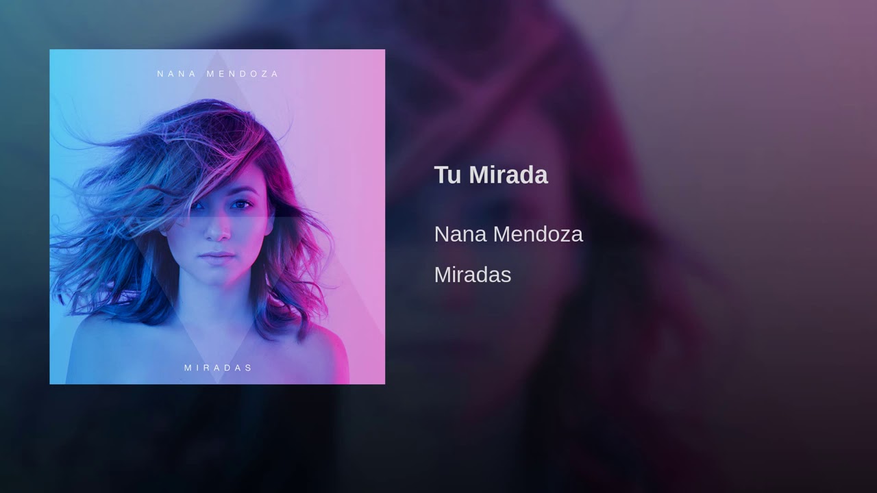 Nana Mendoza  - Tu Mirada