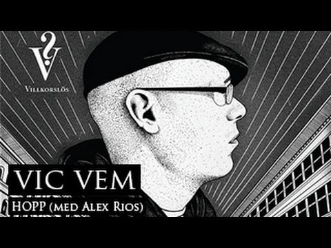 Vic Vem - Hopp (med Alex Rios)
