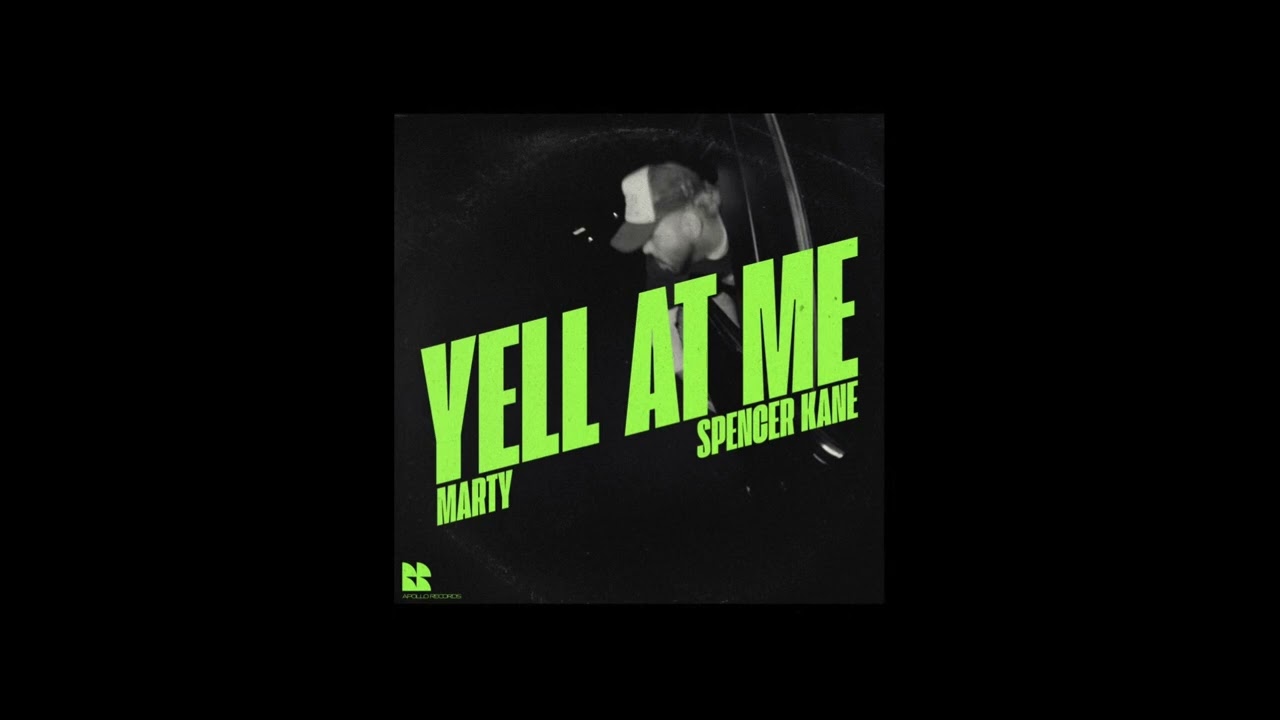 YELL AT ME - MARTY FT SPENCER KANE