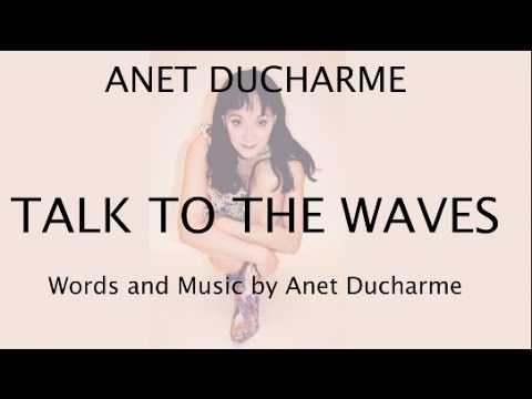 Anet Ducharme - Talk to the Waves (Lyric video)