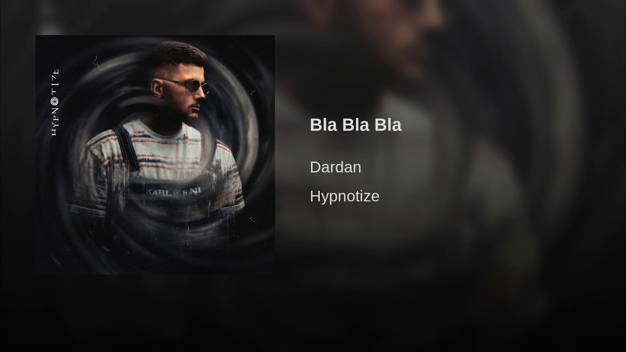 Dardan - Bla Bla Bla { Hypnotize }