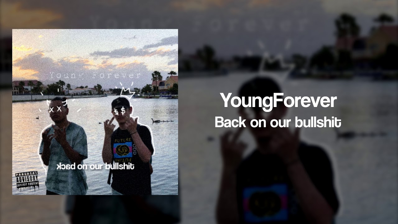 YoungForever - Back on our bullshit (Official Audio)
