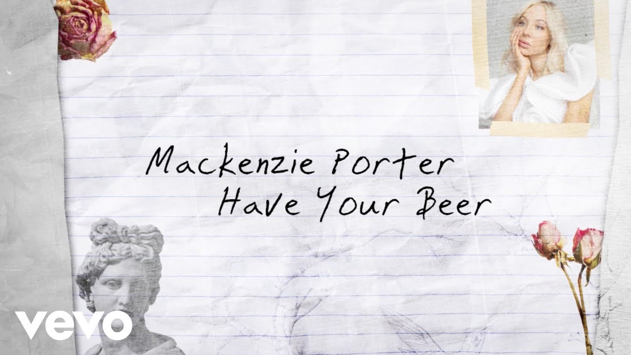 MacKenzie Porter - Have Your Beer (Lyric Video)