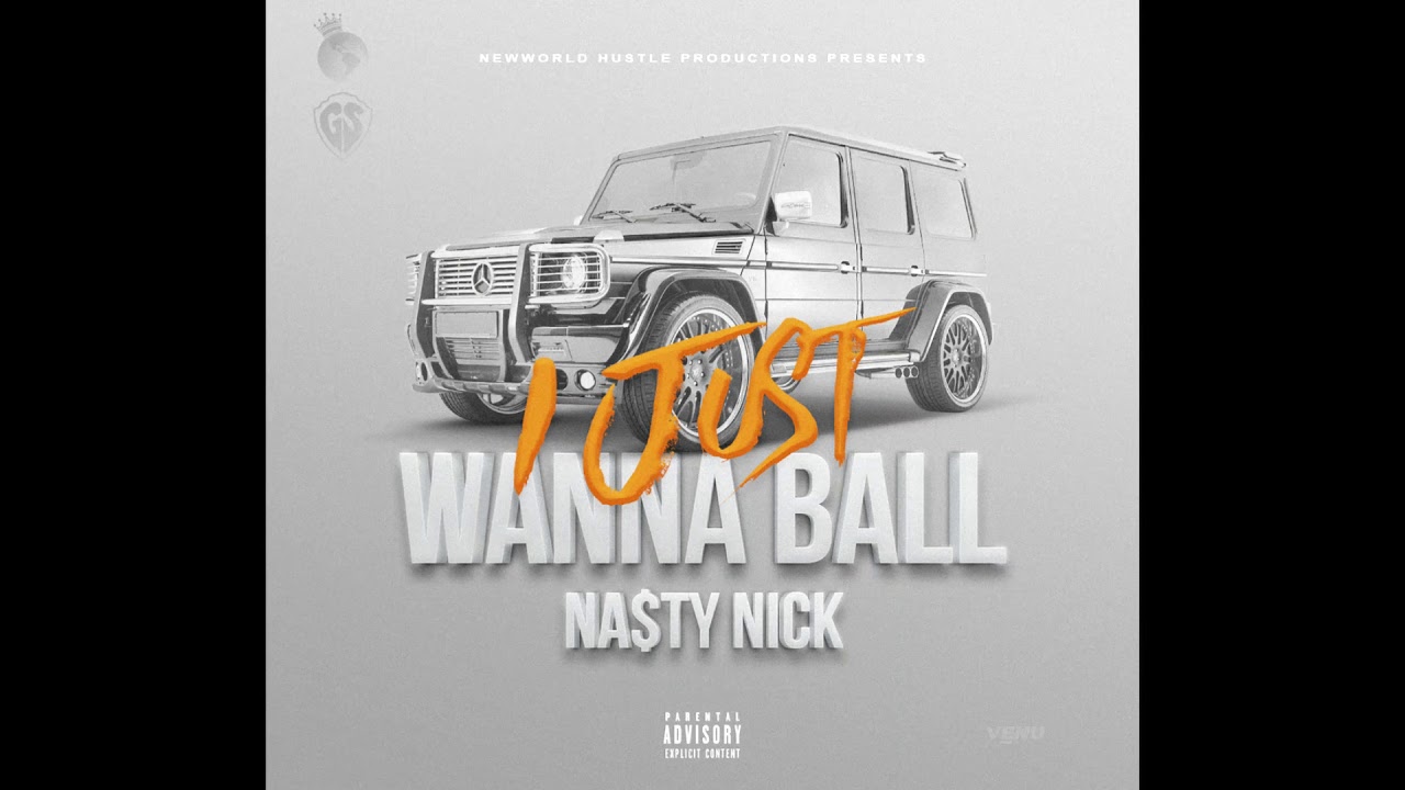 "I Just Wanna Ball" by Na $ty Nick