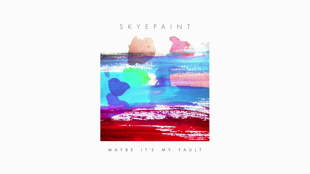 Skyepaint - Maybe It's My Fault (Official Audio)