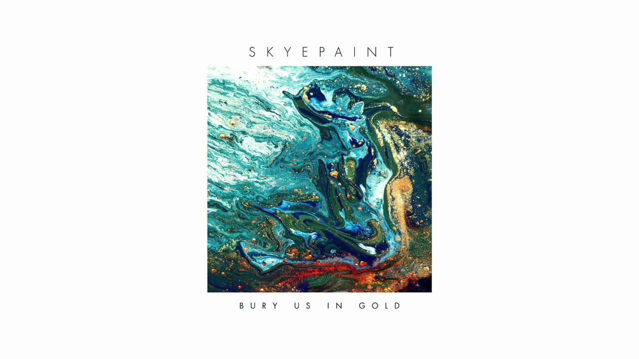 Skyepaint - Bury Us in Gold (Official Audio)